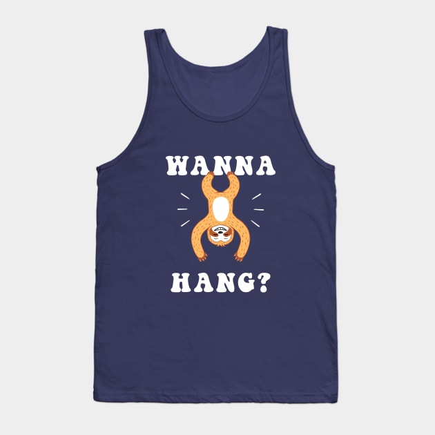 Wanna Hang Sloth Tank Top by dumbshirts